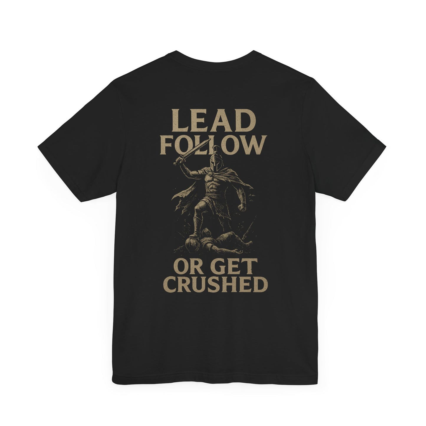 Lead Follow Or Get Crushed Tee – Warrior Creed Collection