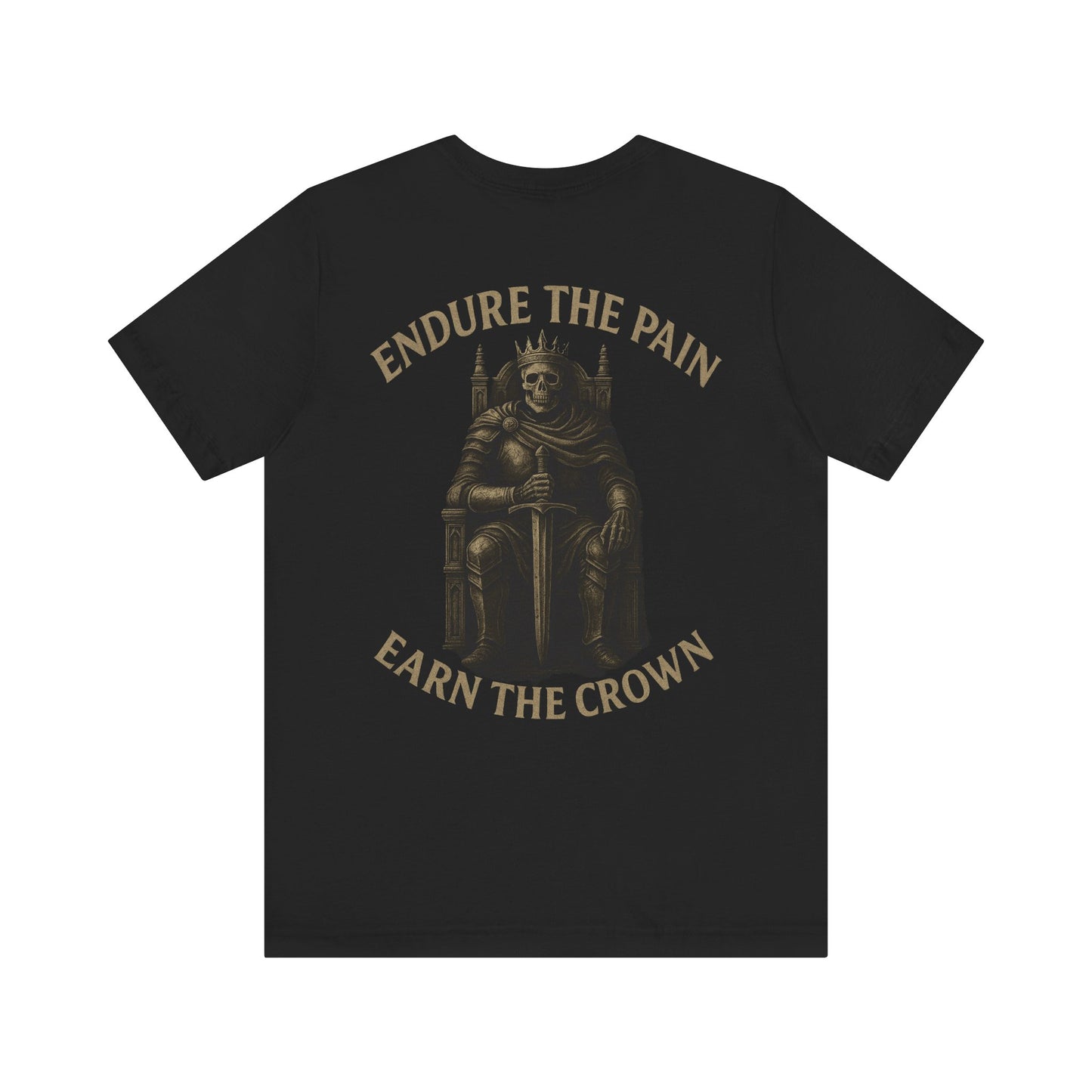 Endure the Pain Earn the Crown Tee – Warrior Creed Collection
