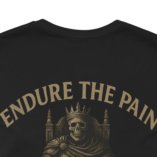 Endure the Pain Earn the Crown Tee – Warrior Creed Collection