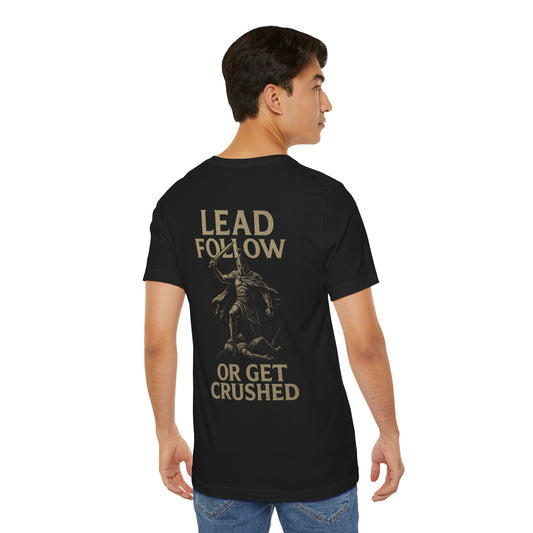 Lead Follow Or Get Crushed Tee – Warrior Creed Collection